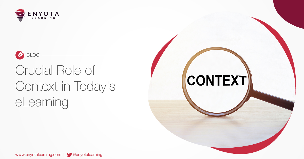 The Crucial Role of Context in Modern eLearning