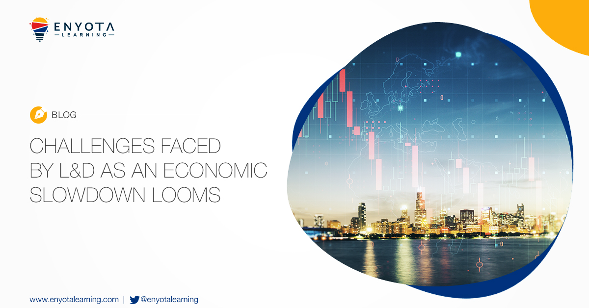 challenges faced by L&D as economic slowdown looms